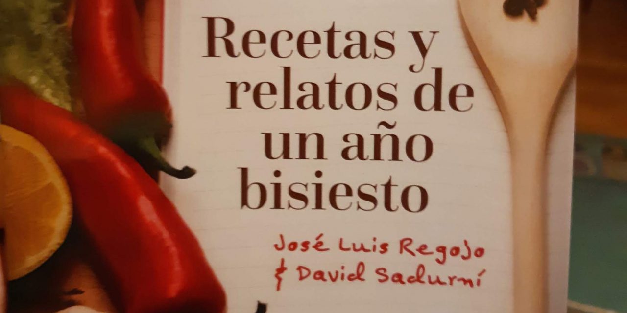 «Recetas y relatos de un año bisiesto» (José L. Regojo y David Sadurní, Ed. Autografía)