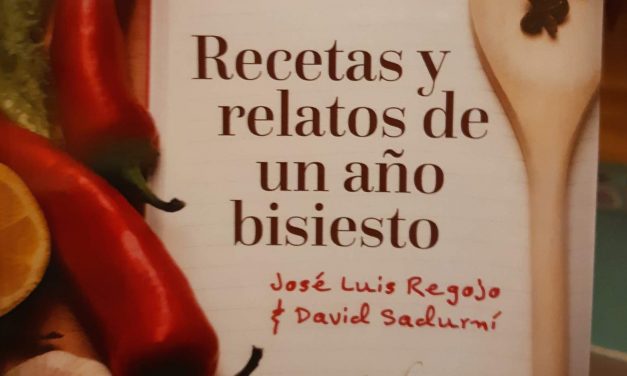 «Recetas y relatos de un año bisiesto» (José L. Regojo y David Sadurní, Ed. Autografía)