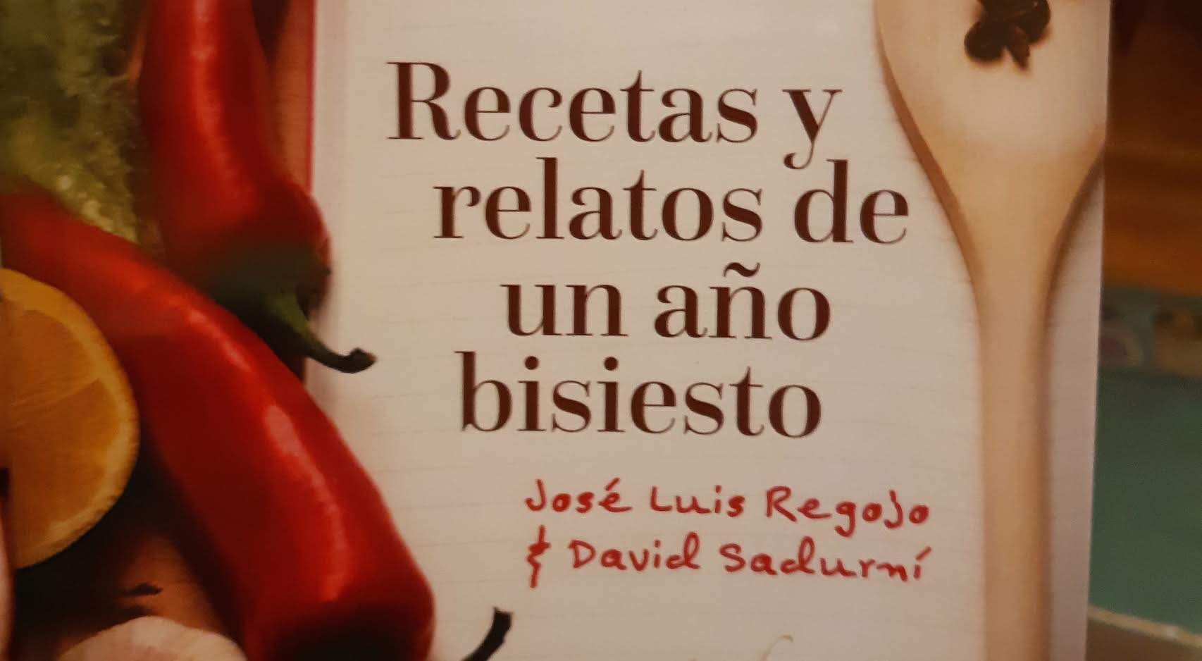 «Recetas y relatos de un año bisiesto» (José L. Regojo y David Sadurní, Ed. Autografía)
