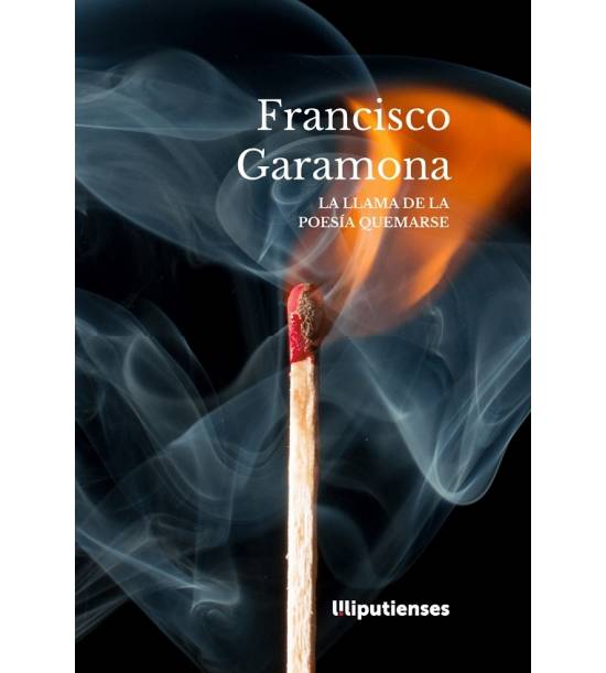 «La llama de la poesía quemarse» de Francisco Garamona (Ed. Liliputienses)