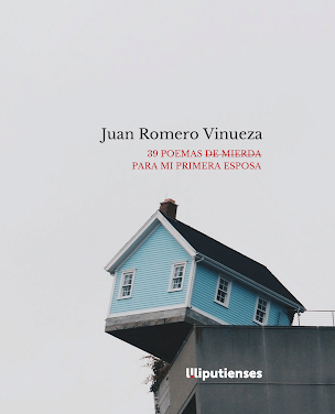 Juan Romero Vinueza: ‘39 poemas de mierda para mi primera esposa’. Ediciones Liliputienses. 2020