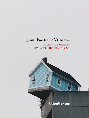 Juan Romero Vinueza: ‘39 poemas de mierda para mi primera esposa’. Ediciones Liliputienses. 2020