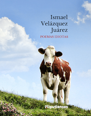 ‘Poemas idiotas’ de Ismael Velázquez Juárez (Ed. Liliputienses, 2020)