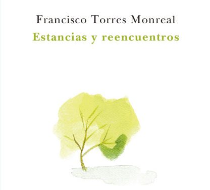 Estancias y reencuentros de Francisco Torres Monreal (Libros del innombrable, 2022)
