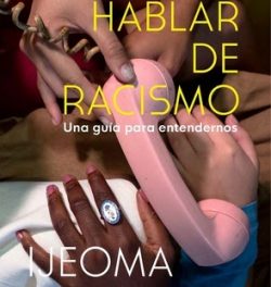 Vamos a hablar de racismo, Ijeoma Oluo (Ed. Plankton Press)