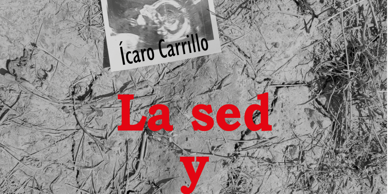 La sed y el brindis, Ícaro Carrillo (Ed. En Huida, 2022)
