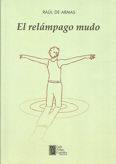“El relámpago mudo” de Raúl de Armas (Luis Felipe Capriles Ed.)
