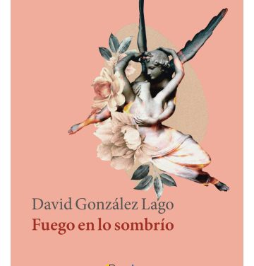 Fuego en lo sombrío, de David González Lago (Bajamar Editores, 2023)