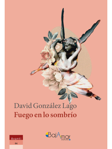 Fuego en lo sombrío, de David González Lago (Bajamar Editores, 2023)