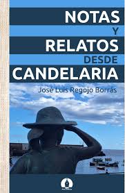 Notas y relatos desde Candelaria, de José Luis Regojo (Ed. Fuerte Letra, 2025)