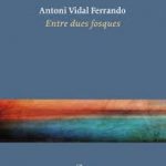 Entre dues fosques: La luz y el abismo en la poesía de Antoni Vidal Ferrando