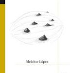 Según la luz: un viaje poético de dos décadas (Melchor López)