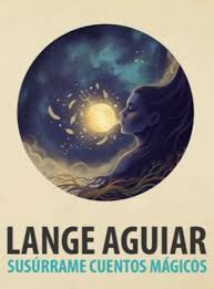 Susúrrame Cuentos Mágicos, Lange Aguiar (Fuerte Letra Ed. 2025)